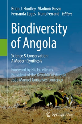 Biodiversity of Angola: Science & Conservation: A Modern Synthesis by Huntley, Brian J.