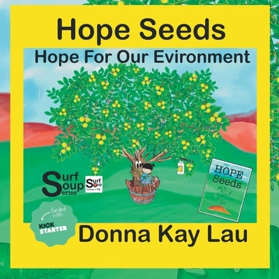 Hope Seeds: Hope For Our Environment by Lau, Donna Kay