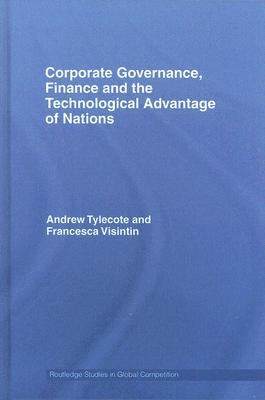 Corporate Governance, Finance and the Technological Advantage of Nations by Tylecote, Andrew