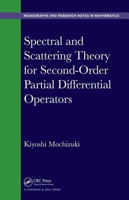 Spectral and Scattering Theory for Second Order Partial Differential Operators by Mochizuki, Kiyoshi