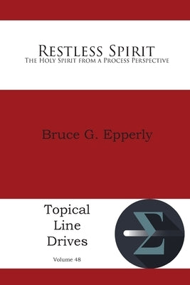 Restless Spirit: The Holy Spirit from a Process Perspective by Epperly, Bruce G.