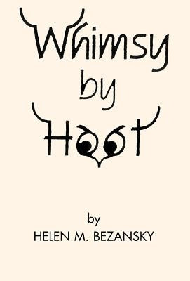 Whimsy by Hoot by Bezansky, Helen M.
