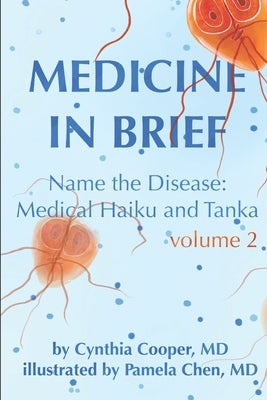 Medicine in Brief, Volume 2: Name the Disease: Medical Haiku and Tanka by Chen, Pamela