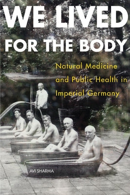 We Lived for the Body by Sharma, Avi