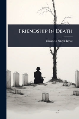 Friendship In Death by Rowe, Elizabeth Singer