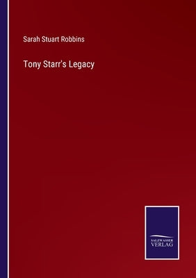 Tony Starr's Legacy by Robbins, Sarah Stuart