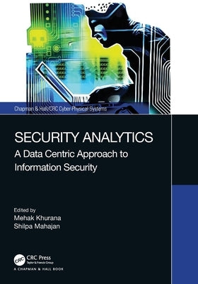 Security Analytics: A Data Centric Approach to Information Security by Khurana, Mehak