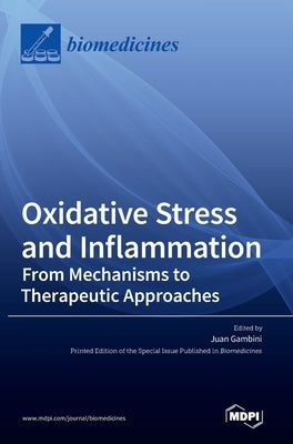 Oxidative Stress and Inflammation: From Mechanisms to Therapeutic Approaches by Gambini, Juan