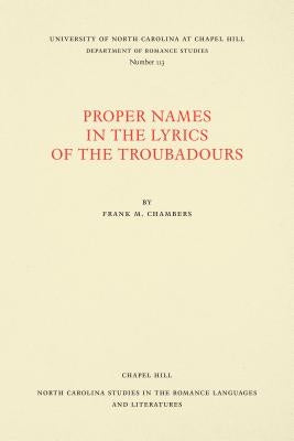 Proper Names in the Lyrics of the Troubadours by Chambers, Frank M.