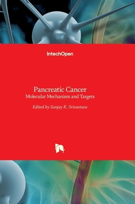 Pancreatic Cancer: Molecular Mechanism and Targets by Srivastava, Sanjay