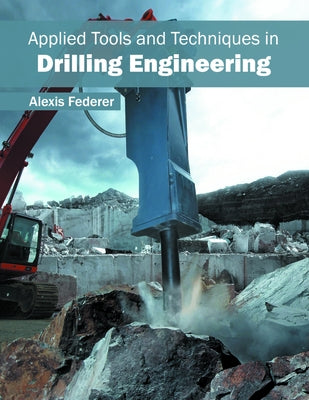 Applied Tools and Techniques in Drilling Engineering by Federer, Alexis