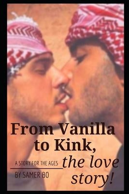 From Vanilla to Kink, the love story! by Bo, Samer