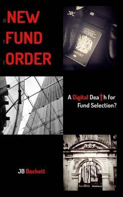 #New Fund Order: A Digital Death for Fund Selection? by Beckett, Jb