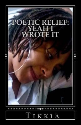 Poetic Relief: Yeah I Wrote It by Wills, Tikkia