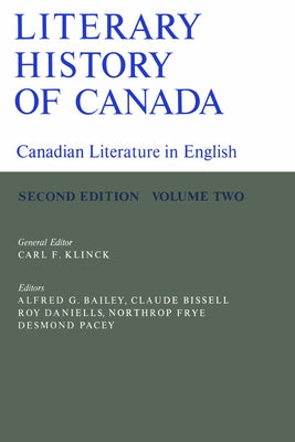Literary History of Canada: Canadian Literature in English (Second Edition) Volume II by Klinck, Carl F.