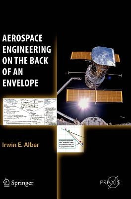 Aerospace Engineering on the Back of an Envelope by Alber, Irwin E.