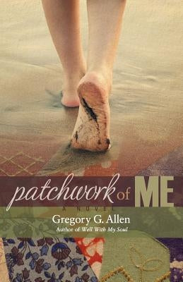 Patchwork of Me by Allen, Gregory G.