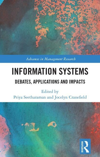 Information Systems: Debates, Applications and Impacts by Seetharaman, Priya
