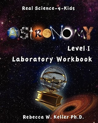 Astronomy Level I Laboratory Workbook by Keller Ph. D., Rebecca W.