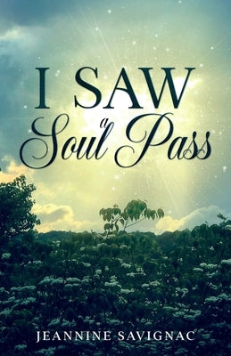 I Saw A Soul Pass by Savignac, Jeannine