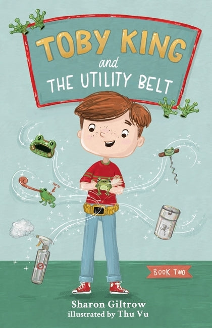 Toby King and The Utility Belt by Giltrow, Sharon