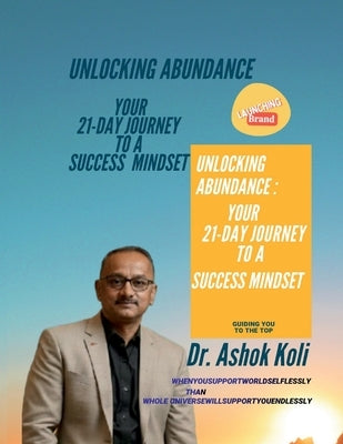 Unlock Abundance: 21 Days Journey to a Success Mindset by Dr Ashok Koli