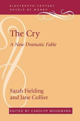 The Cry: A New Dramatic Fable by Fielding, Sarah