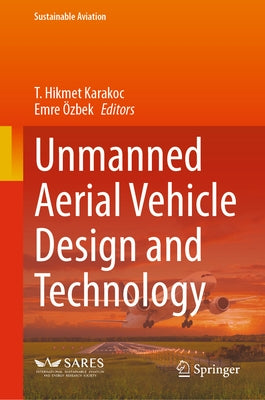 Unmanned Aerial Vehicle Design and Technology by Karakoc, T. Hikmet