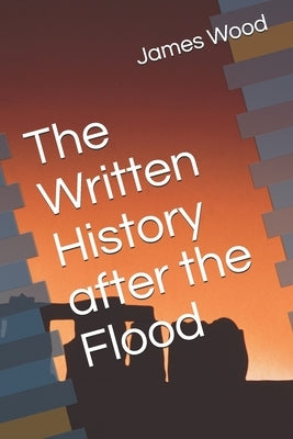 The Written History after the Flood by Wood, James