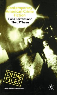 Contemporary American Crime Fiction by Bertens, Hans