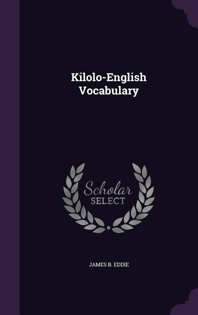 Kilolo-English Vocabulary by Eddie, James B.