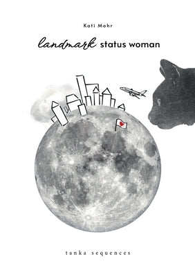 landmark status woman: tanka sequences by Mohr, Kati