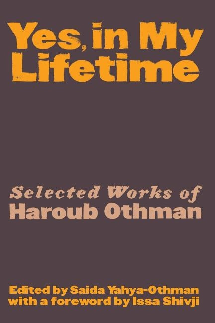 Yes, in My Lifetime. Selected Works of Haroub Othman by Yahya-Othman, Saida