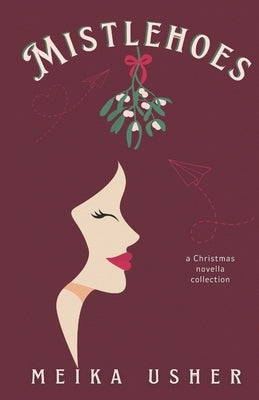 Mistlehoes: A Christmas Novella Collection by Usher, Meika