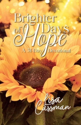 Brighter Days of Hope: A 31-Day Devotional by Cassman, Lisa