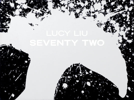 Lucy Liu: Seventy Two (Limited Edition) by Liu, Lucy