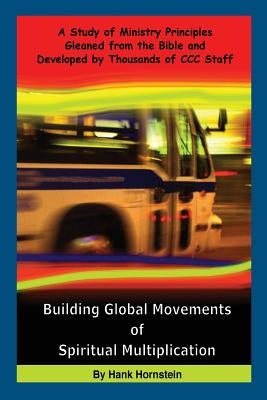 Building Global Movements of Spiritual Multiplication by Hornstein, Hank