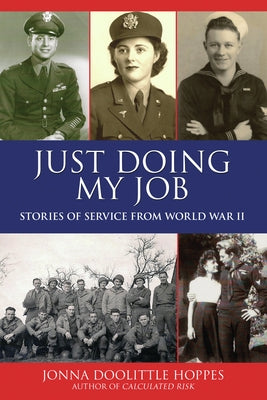 Just Doing My Job: Stories of Service from World War II by Hoppes, Jonna Doolittle