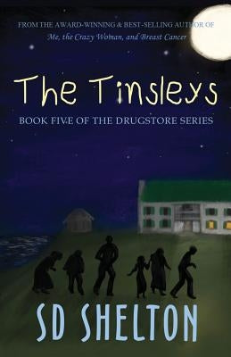 The Tinsleys: Book Five of The Drugstore Series by Shelton, Sd