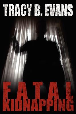 Fatal Kidnapping by Evans, Tracy B.