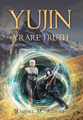 Yujin: A Rare Truth by Adams, Robert M.