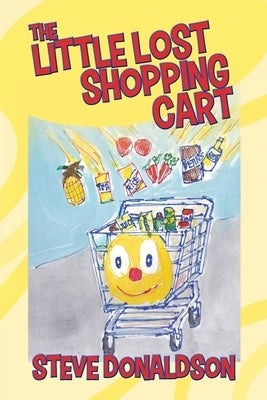 The Little Lost Shopping Cart by Donaldson, Steve