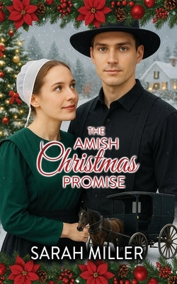 The Amish Christmas Promise by Miller, Sarah