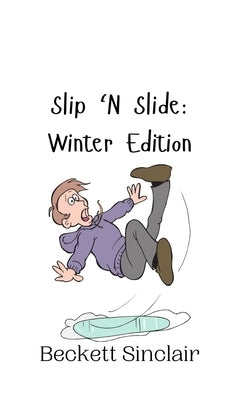 Slip 'N Slide: Winter Edition by Sinclair, Beckett