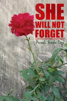 She Will Not Forget: A story of love, strength, and hope by Das, Purabi Sinha
