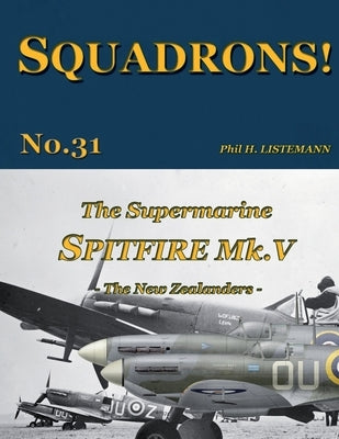 The Supermarine Spitfire Mk V: The New Zealanders by Listemann, Phil H.