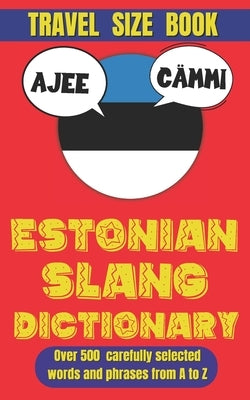 Estonian Slang Dictionary: A Fun & Fresh Guide to the Real Language of Estonia by Mania, Slang