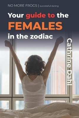 Females - No More Frogs: Successful Dating by Dahl, Cathrine
