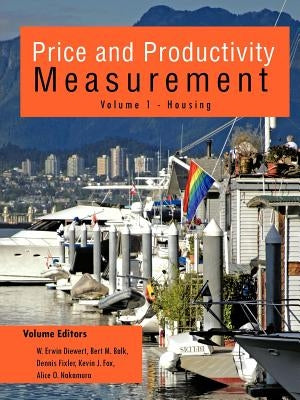 Price and Productivity Measurement: Volume 1 - Housing by Diewert, W. Erwin