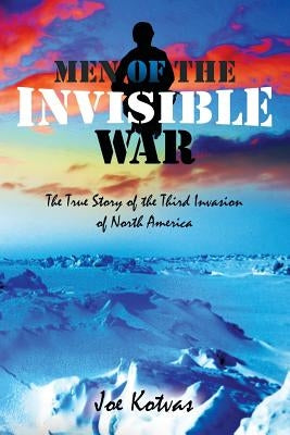 Men of the Invisible War, Second Edition by Kotvas, Joe